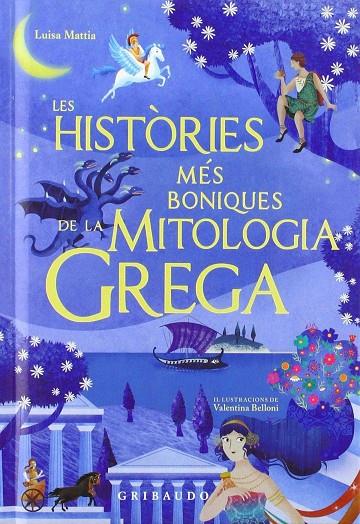 HISTÒRIES MÉS BONIQUES DE LA MITOLOGIA GREGA, LES | 9788417127244 | MATTIA, LUISA/ BELLONI, VALENTINA