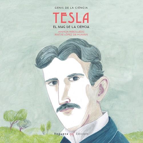 NIKOLA TESLA. EL MAG DE LA CIÈNICA | 9788417137090 | REBOLLEDO, AINHOA/ LOPEZ DE MUNAIN, IRATXE