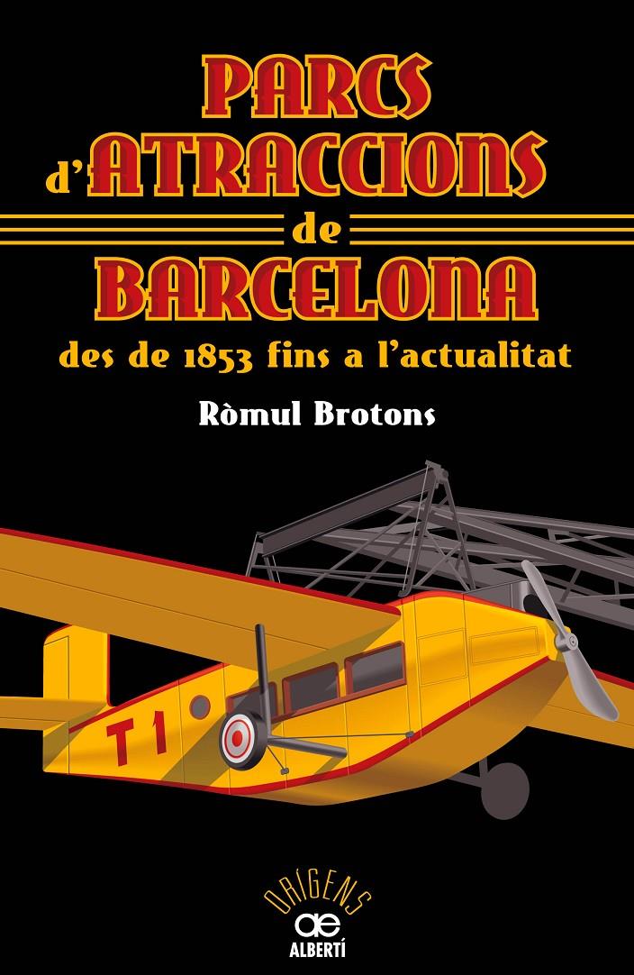 PARCS D'ATRACCIONS DE BARCELONA DES DE 1853 FINS A L'ACTUALITAT | 9788472460911 | BROTONS, RÒMUL