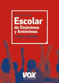 DICCIONARIO ESCOLAR DE SINÓNIMOS Y ANTÓNIMOS | 9788499740423