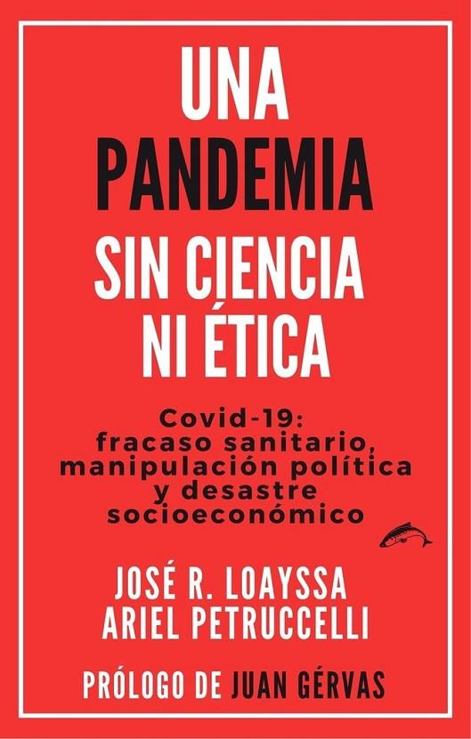 UNA PANDEMIA SIN CIENCIA NI ÉTICA | 9788412538601 | LOAYSSA LARA, JOSÉ R./PETRUCCELLI, ARIEL