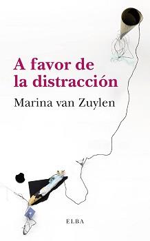 A FAVOR DE LA DISTRACCIÓN | 9788494796661 | VAN ZUYLEN, MARINA