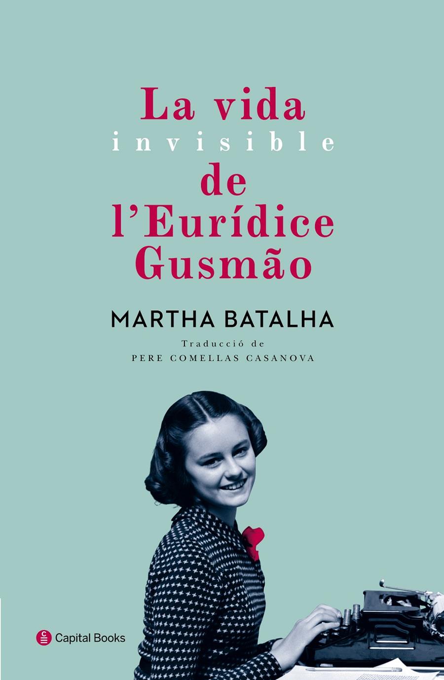 VIDA INVISIBLE DE L'EURÍDICE GUSMAO, LA | 9788494492884 | BATALHA, MARTHA