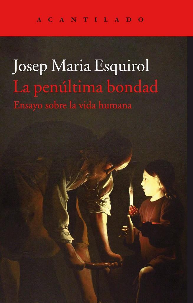 PENÚLTIMA BONDAD, LA | 9788416748846 | ESQUIROL CALAF, JOSEP MARIA