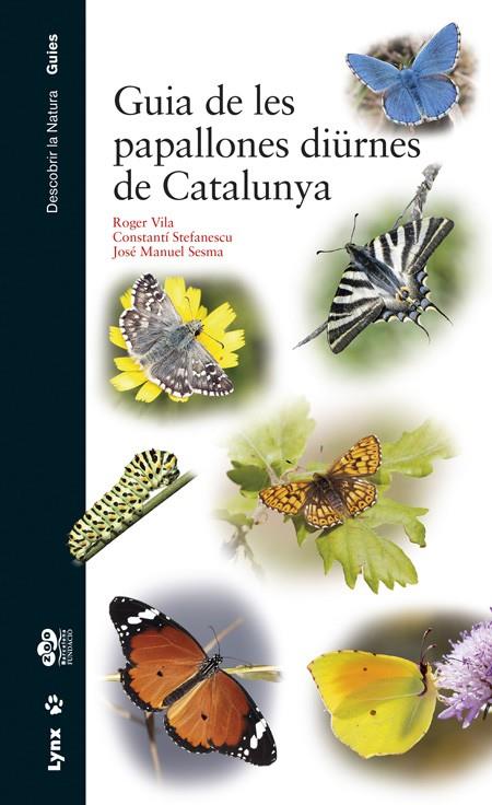 GUIA DE LES PAPALLONES DIÜRNES DE CATALUNYA | 9788416728060 | ROGER VILA, CONSTANTÍ STEFANESCU I J M SESMA