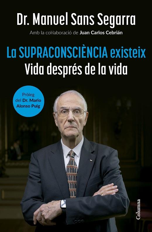 SUPRACONSCIÈNCIA EXISTEIX, LA | 9788466432917 | DR. MANUEL SANS SEGARRA/CEBRIÁN, JUAN CARLOS