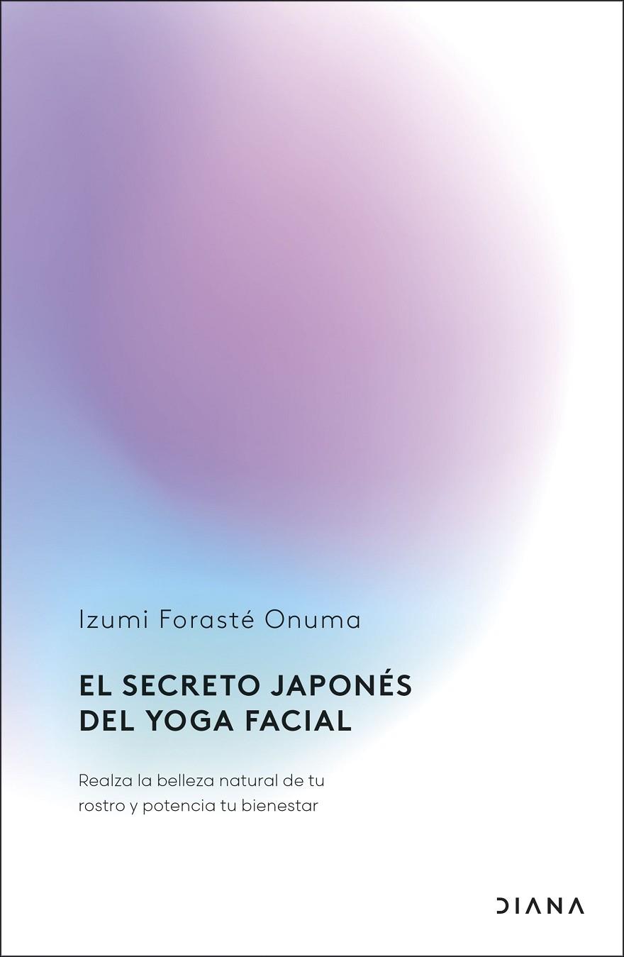 SECRETO JAPONÉS DEL YOGA FACIAL, EL | 9788411192255 | FORASTÉ ONUMA, IZUMI