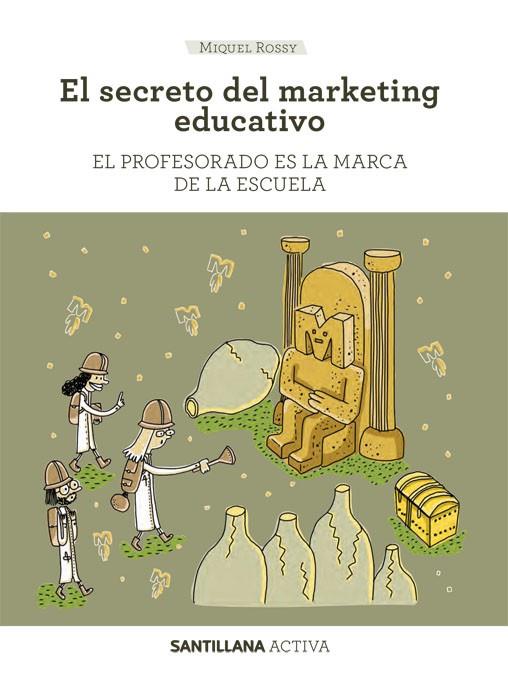 SANTILLANA ACTIVA EL SECRETO DEL MARKETING EDUCATIVO | 9788468057583 | ROSSY, MIQUEL