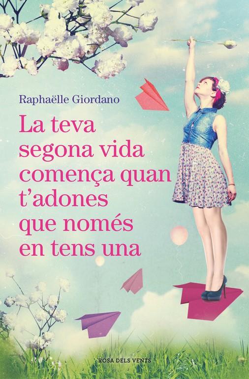 LA TEVA SEGONA VIDA COMENÇA QUAN T'ADONES QUE NOMÉS EN TENS UNA | 9788416930494 | GIORDANO, RAPHAELLE