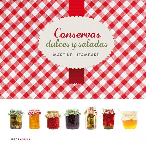 CONSERVAS DULCES Y SALADAS | 9788448006556 | MARTINE LIZAMBARD