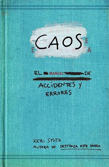 CAOS EL MANUAL DE ACCIDENTES Y ERRORES | 9788449329043 | SMITH, KERI