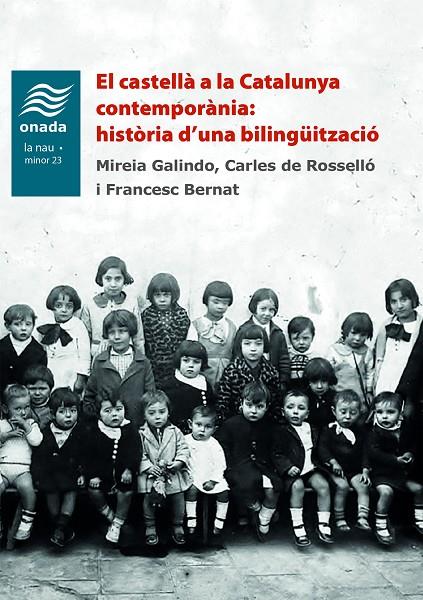 CASTELLÀ A LA CATALUNYA CONTEMPORÀNIA: HISTÒRIA D’UNA BILINGÜITZACIÓ | 9788418634352 | BERNAT I BALTRONS, FRANCESC/DE ROSSELLÓ PERALTA, CARLES/GALINDO SOLÉ, MIREIA