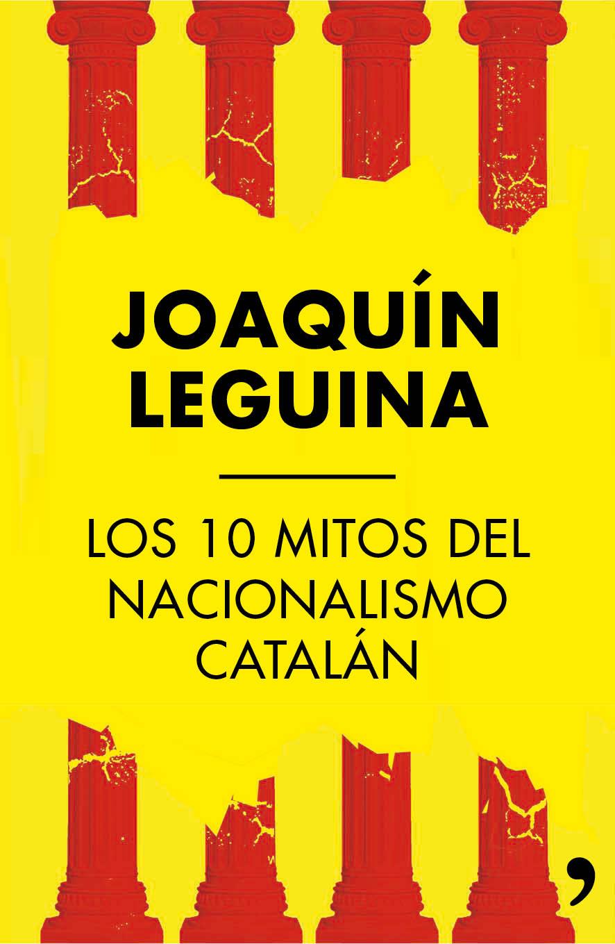 10 MITOS DEL NACIONALISMO CATALÁN, LOS | 9788499984414 | LEGUINA, JOAQUIN