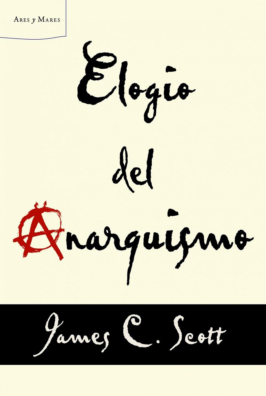 ELOGIO DEL ANARQUISMO | 9788498925739 | SCOTT, JAMES C.