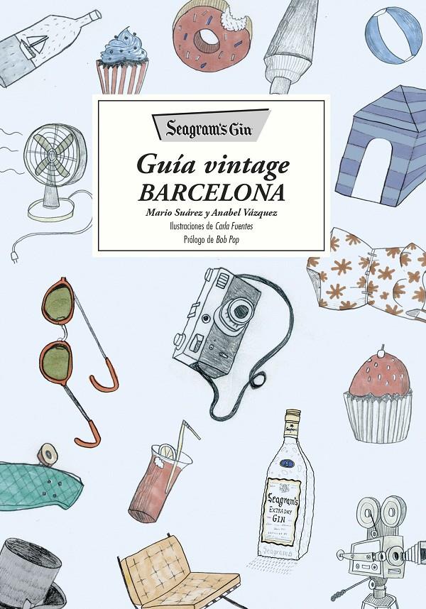 GUÍA VINTAGE BARCELONA. SEAGRAM'S GIN | 9788416489138 | SUÁREZ, M./VÁZQUEZ, A.