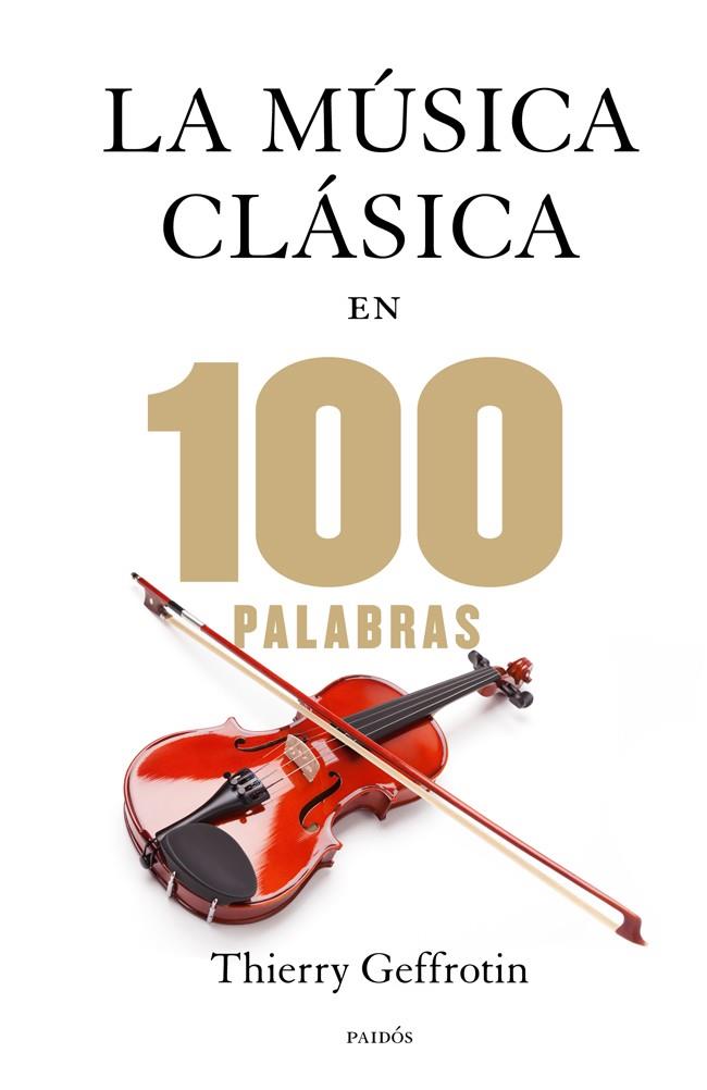 MUSICA CLASICA EN 100 PALABRAS, LA | 9788449328329 | GEFFROTIN, THIERRY