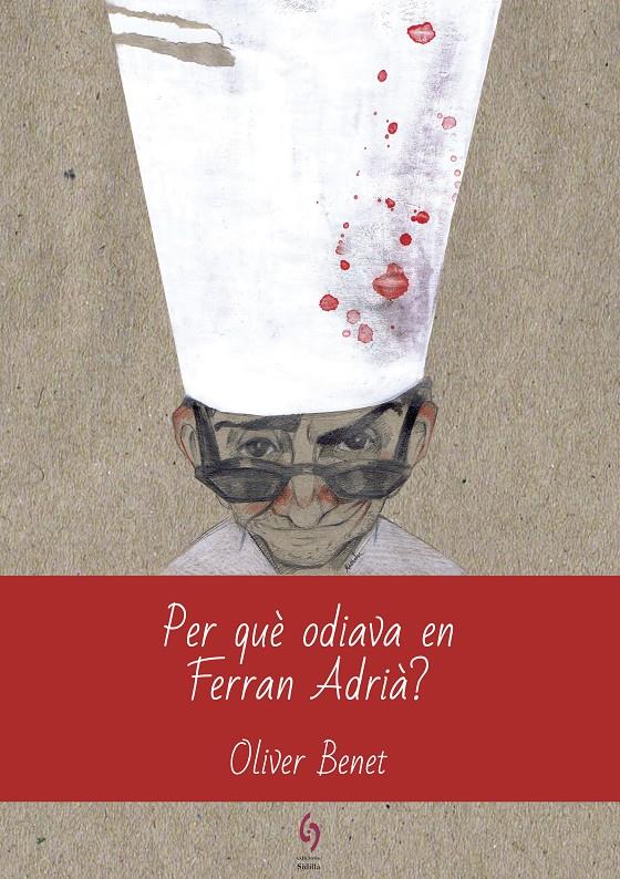 PER QUÈ ODIAVA EN FERRAN ADRIÀ | 9788494928123 | BENET ARNAU, OLIVER