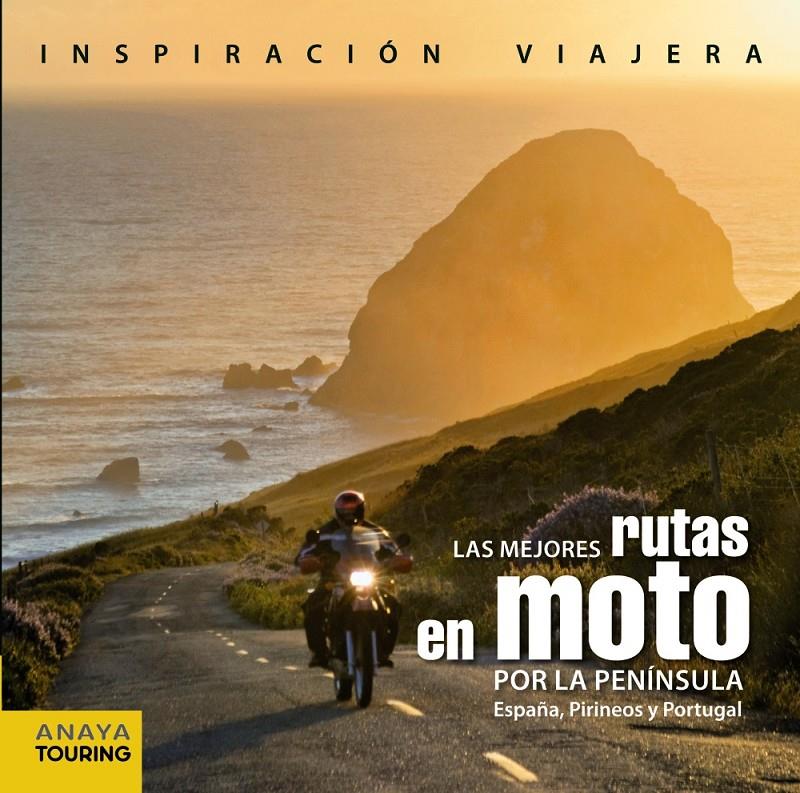 MEJORES RUTAS EN MOTO POR LA PENÍNSULA. ESPAÑA, PIRINEOS Y PORTUGAL | 9788499357232 | PARDO BLANCO, PEDRO