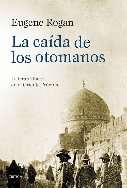 CAÍDA DE LOS OTOMANOS, LA | 9788498928112 | ROGAN, EUGENE