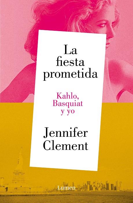 FIESTA PROMETIDA, LA/  KAHLO, BASQUIAT Y YO | 9788426430953 | CLEMENT, JENNIFER