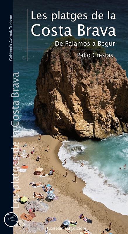 PLATGES DE LA COSTA BRAVA. DE PALAMÓS A BEGUR, LES | 9788415456148 | CRESTAS, PAKO