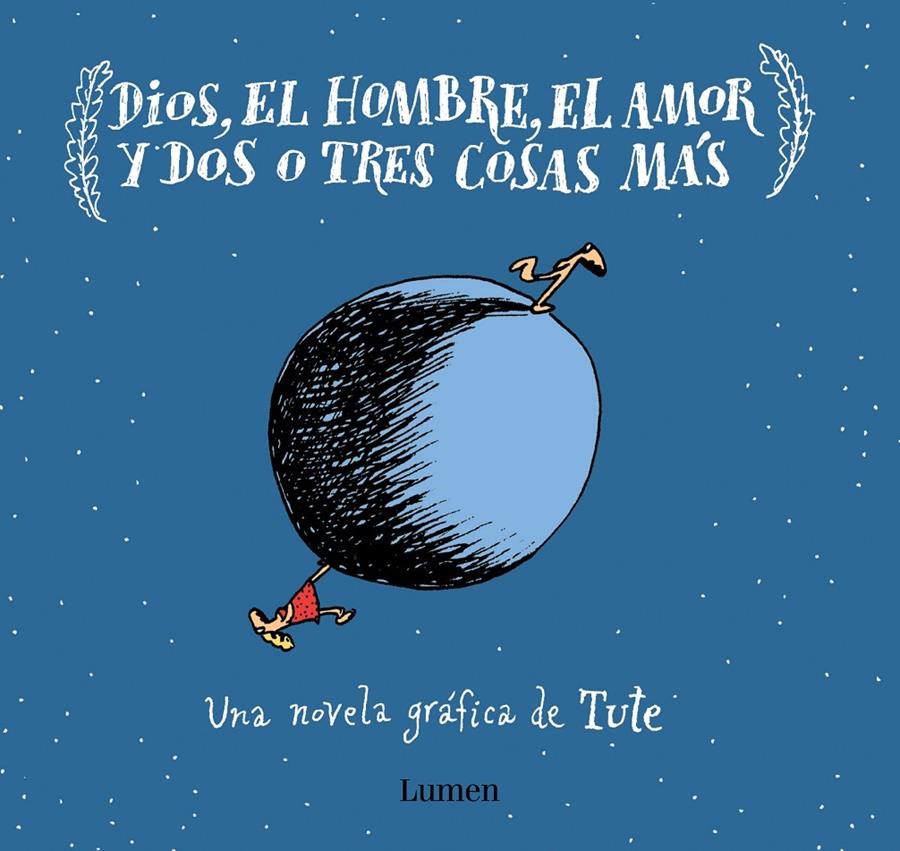 DIOS, EL HOMBRE, EL AMOR Y DOS O TRES COSAS MÁS | 9788426406637 | TUTE,