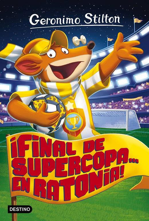 FINAL DE SUPERCOPA... EN RATONIA! | 9788408165521 | GERONIMO STILTON