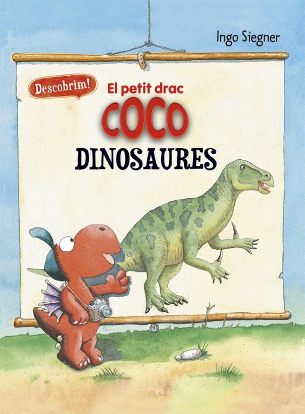 PETIT DRAC COCO, EL. DESCOBRIM ELS DINOSAURES | 9788424665722 | SIEGNER, INGO