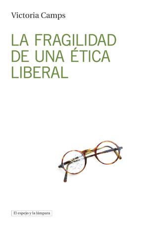 FRAGILIDAD DE UNA ETICA LIBERAL | 9788494516382 | CAMPS, VICTORIA