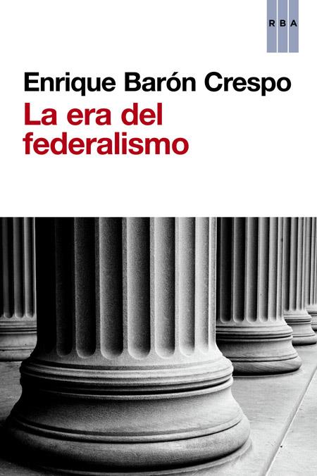 ERA DEL FEDERALISMO, LA | 9788490563045 | BARON , ENRIQUE