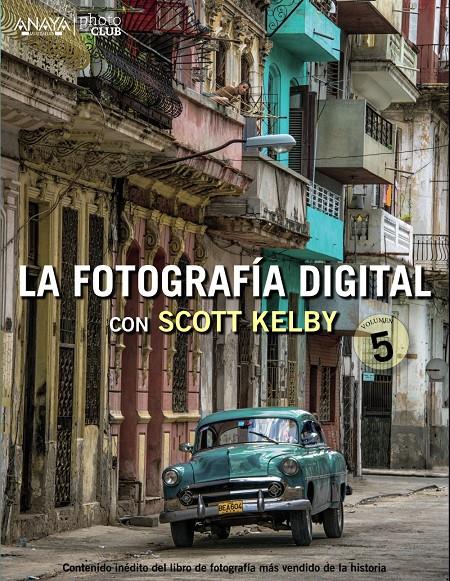 FOTOGRAFÍA DIGITAL CON SCOTT KELBY. VOLUMEN 5, LA | 9788441536784 | KELBY, SCOTT