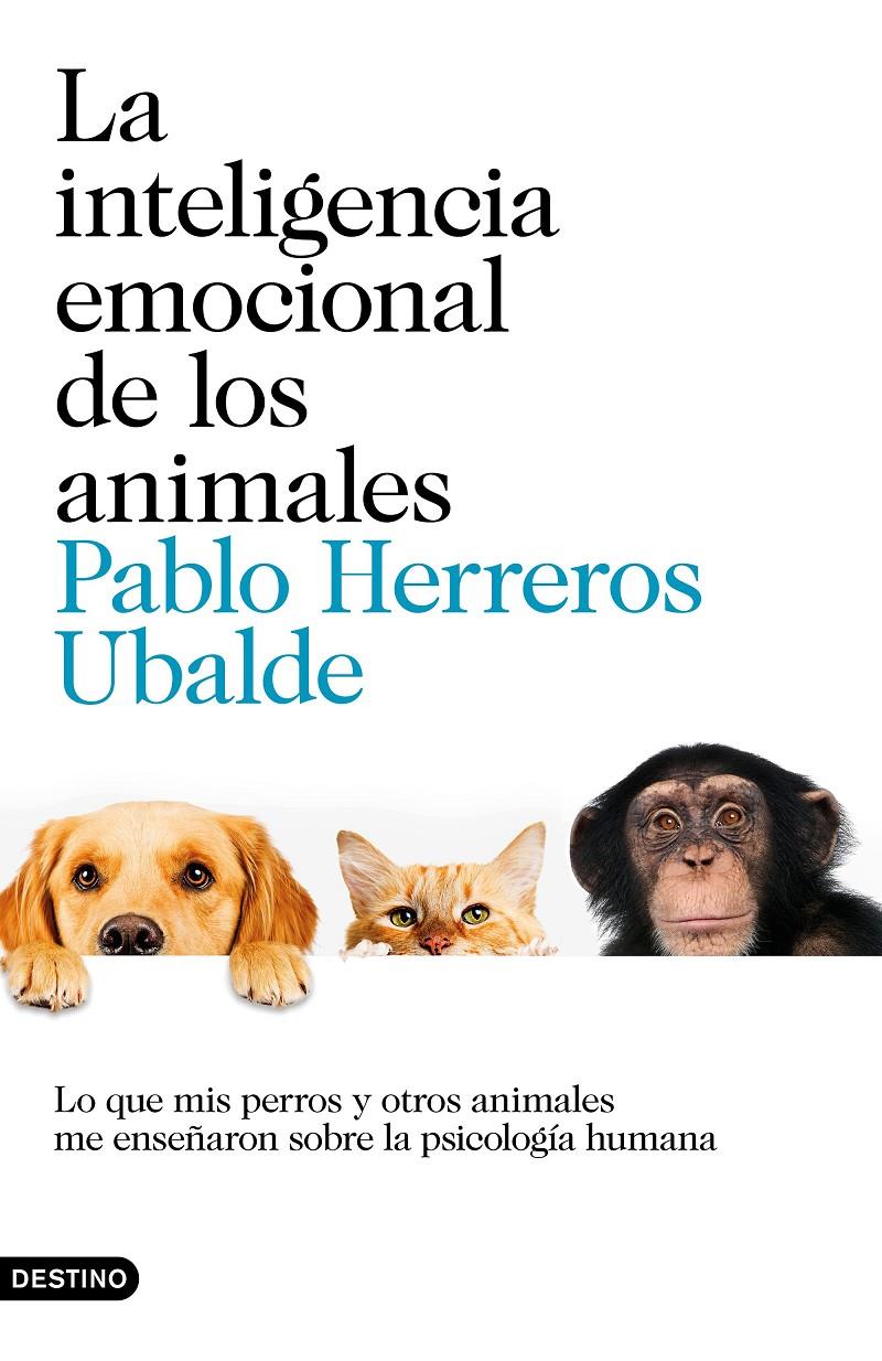 INTELIGENCIA EMOCIONAL DE LOS ANIMALES, LA | 9788423352852 | HERREROS UBALDE, PABLO