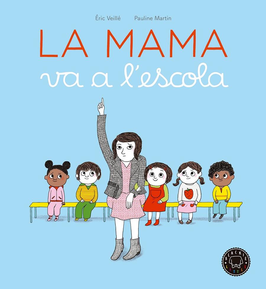 MAMA VA A L'ESCOLA, LA | 9788416290963 | VEILLÉ, ÉRIC