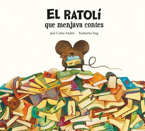 RATOLÍ QUE MENJAVA CONTES, EL | 9788419607294 | ANDRÉS, JOSÉ CARLOS