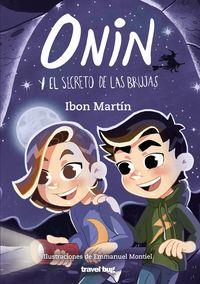 ONIN Y EL SECRETO DE LAS BRUJAS | 9788494934933 | MARTÍN ÁLVAREZ, IBON