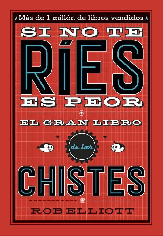 SI NO TE RÍES, ES PEOR. EL GRAN LIBRO DE LOS CHISTES | 9788420485072 | ELLIOT, ROB