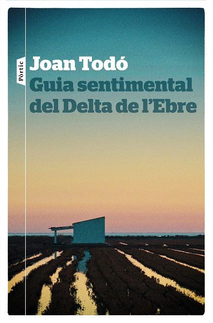 GUIA SENTIMENTAL DEL DELTA DE L'EBRE | 9788498094268 | TODÓ CORTIELLA, JOAN