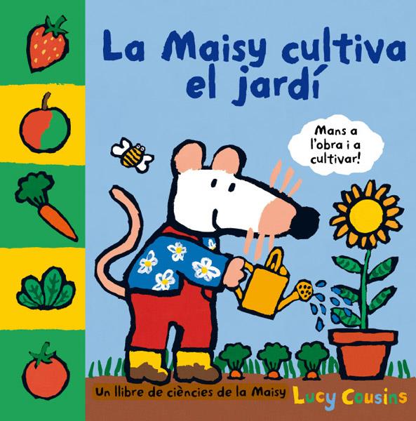 MAISY CULTIVA EL JARDI, LA | 9788484882558 | COUSINS , LUCY