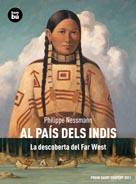 AL PAÍS DELS INDIS. LA DESCOBERTA DEL FAR-WEST | 9788483431740 | NESSMANN, PHILIPPE