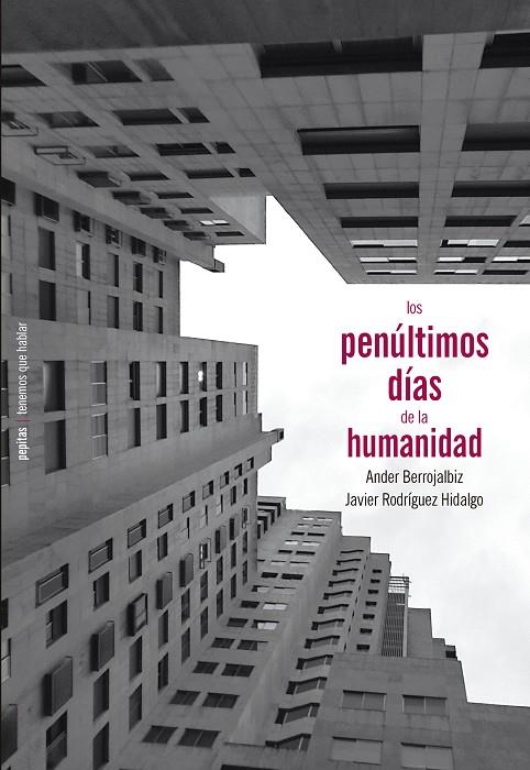 PENÚLTIMOS DÍAS DE LA HUMANIDAD, LOS | 9788417386900 | RODRÍGUEZ HIDALGO, JAVIER/BERROJALBIZ, ANDER