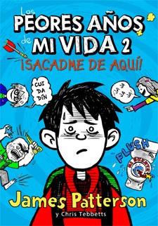 PEORES AÑOS DE MI VIDA 2, LOS-SACADME DE AQUI | 9788424647568 | PATTERSON, JAMES/TEBBETTS, CHRIS