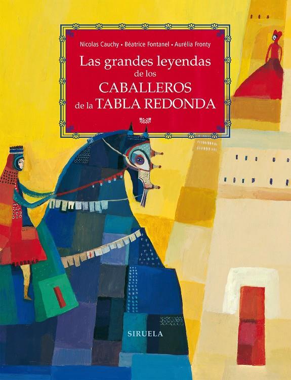 GRANDES LEYENDAS DE LOS CABALLEROS DE LA TABLA REDONDA, LAS | 9788417860066 | CAUCHY, NICOLAS/FONTANEL, BÉATRICE