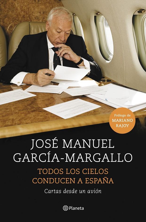 TODOS LOS CIELOS CONDUCEN A ESPAÑA | 9788408147534 | GARCÍA-MARGALLO, JOSE MANUEL