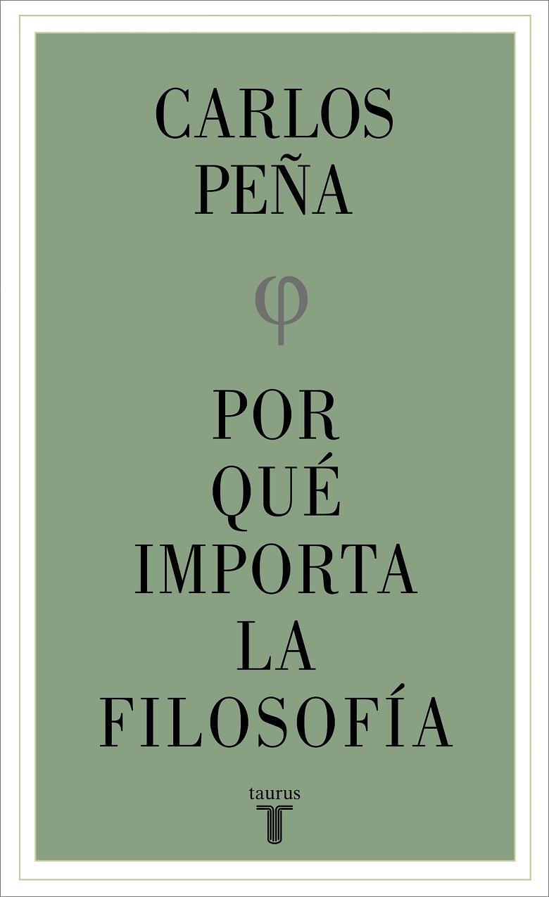 POR QUÉ IMPORTA LA FILOSOFÍA | 9788430626861 | PEÑA, CARLOS