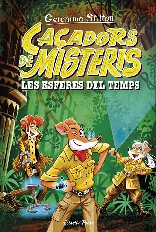 CAÇADORS DE MISTERIS 1/ LES ESFERES DEL TEMPS | 9788413898513 | STILTON, GERONIMO