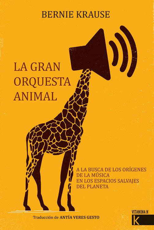 GRAN ORQUESTA ANIMAL, LA | 9788416721757 | KRAUSE, BERNIE