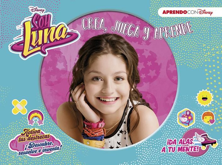 SOY LUNA CREA, JUEGA Y APRENDE CON DISNEY | 9788416548910 | DISNEY