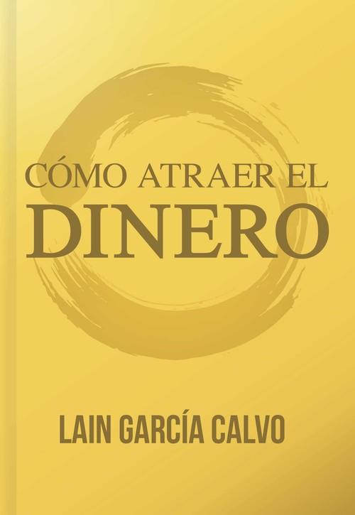 CÓMO ATRAER EL DINERO | 9788461748594 | GARCIA CALVO, LAIN