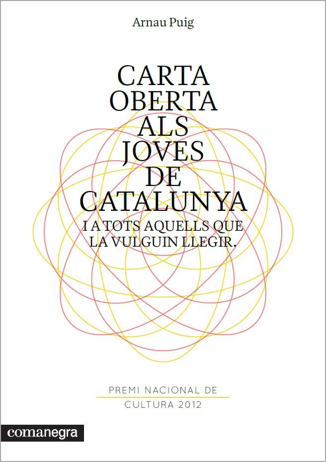 CARTA OBERTA ALS JOVES DE CATALUNYA I A TOTS AQUELLS QUE LA VULGUIN LLEGIR | 9788415097556 | PUIG, ARNAU