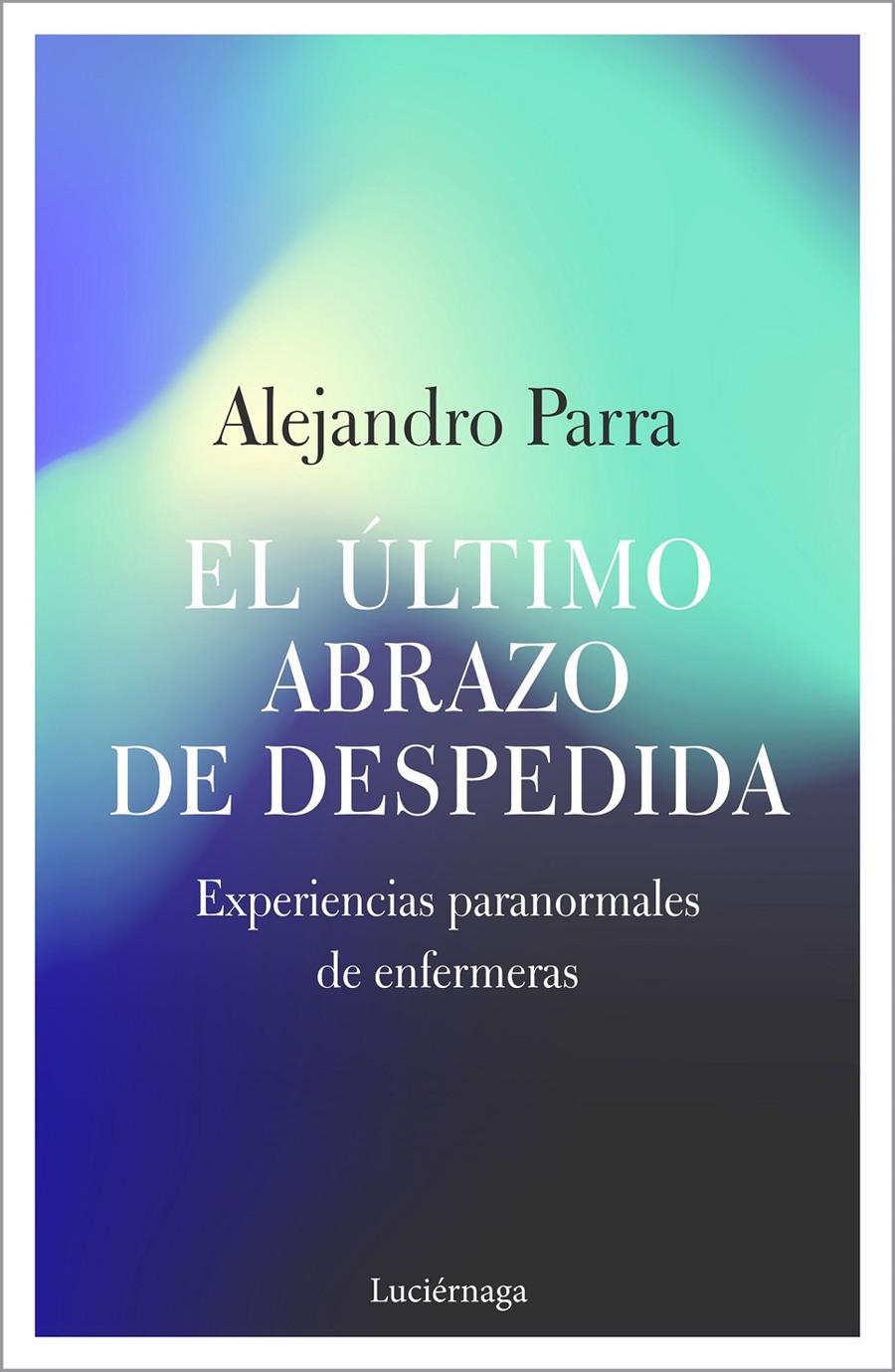 ÚLTIMO ABRAZO DE DESPEDIDA, EL | 9788417371654 | PARRA, ALEJANDRO ENRIQUE